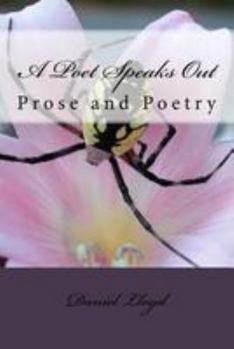 A Poet Speaks Out: Prose and poetry by author Daniel K. Lloyd