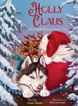 Holly Claus : The Untold Story of Santa's Dog