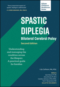 Paperback Spastic Diplegia - Bilateral Cerebral Palsy: Understanding and Managing the Condition Across the Lifespan: A Practical Guide for Families Book