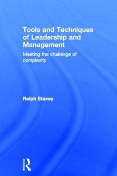 Hardcover Tools and Techniques of Leadership and Management: Meeting the Challenge of Complexity Book