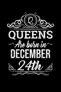 Queens Are Born In December 24th Notebook Birthday Gift: Lined Notebook / Journal Gift, 100 Pages, 6x9, Soft Cover, Matte Finish