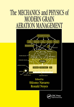 Hardcover The Mechanics and Physics of Modern Grain Aeration Management Book