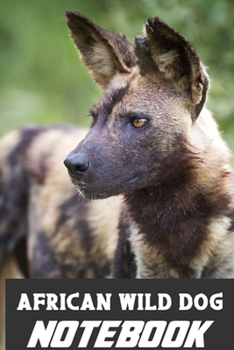 Paperback African Wild Dog notebook: the Gift Idea for African Wild Dog Lover Book