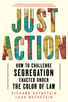 Paperback Just Action: How to Challenge Segregation Enacted Under the Color of Law Book
