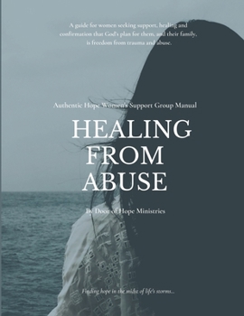 Paperback Healing from Abuse: Authentic Hope Women's Support Group Manual Book