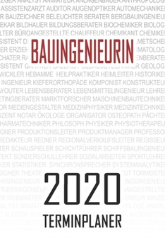 Bauingenieurin - 2020 Terminplaner: Kalender und Organisator f�r Bauingenieurin. Terminkalender, Taschenkalender, Wochenplaner, Jahresplaner, Kalender 2019 - 2020 zum Planen und Organisieren