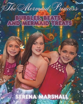 Paperback The Mermaid Princess: Bubbles, Beats, And Mermaid Treats Book