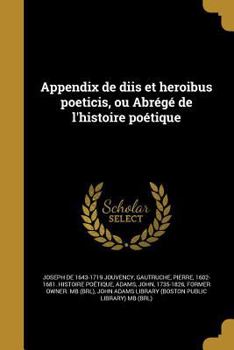 Appendix de Diis Et Heroibus Poeticis, Ou Abrege de L'Histoire Poetique