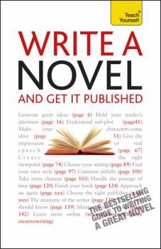 Paperback Write a Novel and Get It Published: A Teach Yourself Guide (Teach Yourself: Writing) Book