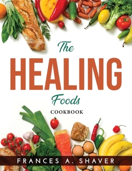 Paperback The Healing Foods: Cookbook Book