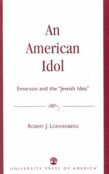 Paperback An American Idol: Emerson and the 'Jewish Idea' Book