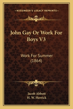 John Gay Or Work For Boys V3: Work For Summer - Book #3 of the Gay