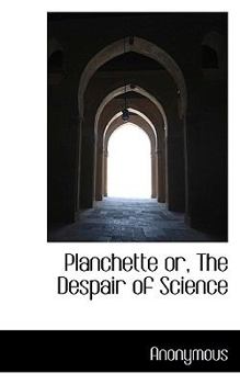 Paperback Planchette Or, the Despair of Science Book
