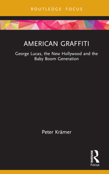 Hardcover American Graffiti: George Lucas, the New Hollywood and the Baby Boom Generation Book