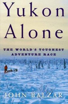 Hardcover Yukon Alone: The World's Toughest Adventure Race Book