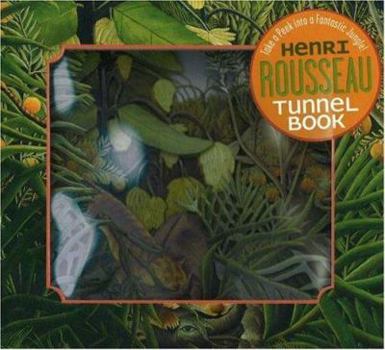 Hardcover Henri Rousseau Tunnel Book: Take a Peek Into a Fantastic Jungle! Book