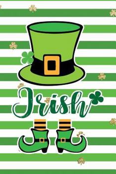 Irish: Funny Notebook for Kids Wide Ruled With Quote Cover (St Patrick's Day Gifts of Journaling in Shamrock Green)