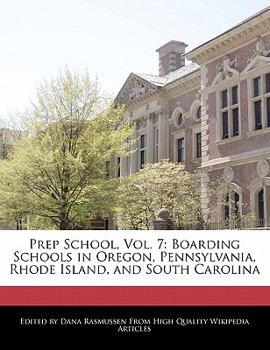 Paperback Prep School, Vol. 7: Boarding Schools in Oregon, Pennsylvania, Rhode Island, and South Carolina Book