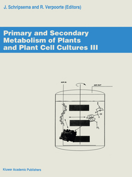 Primary and Secondary Metabolism of Plant and Plant Cell Cultures III: Proceedings of the Workshop 'Primary and Secondary Metabolism of Plants and Plant ... Leiden, The Netherlands, 4-7 April 1993