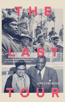 Paperback The Last Tour: Paul and Eslanda Robeson's Visit to Australia and New Zealand in 1960 Book