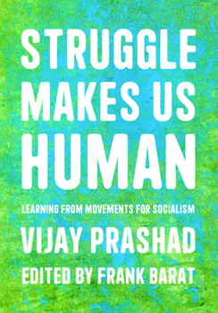 Paperback Struggle Makes Us Human: Learning from Movements for Socialism Book