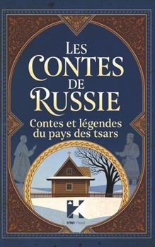 Les Contes de Russie: Contes et légendes du pays des Tsars (French Edition)