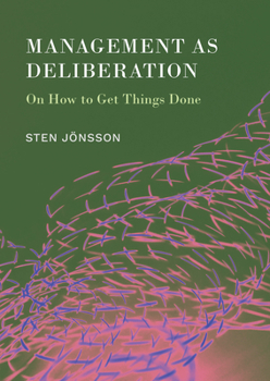 Hardcover Management as Deliberation: On How to Get Things Done Book