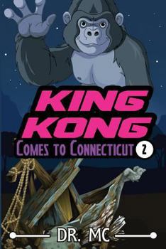 King Kong Comes to Connecticut #2 - Book #2 of the King Kong Comes to Connecticut
