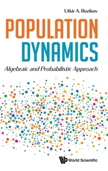 Hardcover Population Dynamics: Algebraic and Probabilistic Approach Book