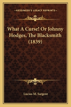 Paperback What A Curse! Or Johnny Hodges, The Blacksmith (1839) Book