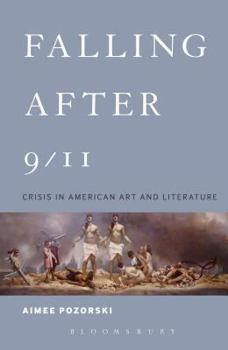 Paperback Falling After 9/11: Crisis in American Art and Literature Book