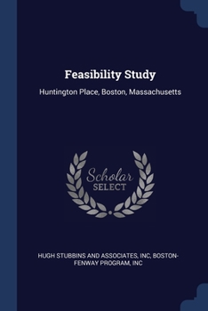 Paperback Feasibility Study: Huntington Place, Boston, Massachusetts Book