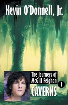 Caverns (The Journeys of McGill Feighan, No. 1) - Book #1 of the Journeys of McGill Feighan