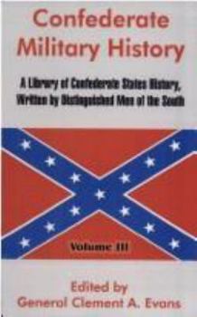 Hardcover Confederate Military History: A Library of Confederate States History, Written by Distinguished Men of the South (Volume III) Book