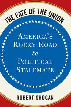 Paperback The Fate of the Union: America's Rocky Road to Political Stalemate Book