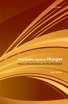Hardcover The Battle Against Hunger: Choice, Circumstance, and the World Bank Book