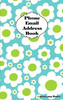 Paperback Green Pop Flower Address Book: Phone Numbers and Email Book