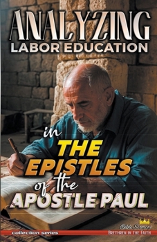 Analyzing Labor Education in the Epistles of the Apostle Paul (The Education of Labor in the Bible)