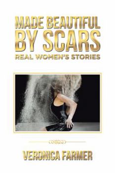 Paperback Made Beautiful by Scars: Real Women's Stories Book