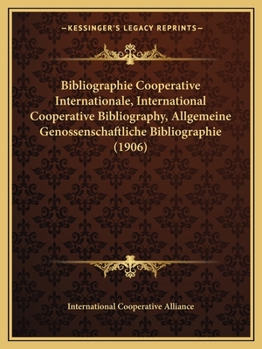 Bibliographie Cooperative Internationale, International Cooperative Bibliography, Allgemeine Genossenschaftliche Bibliographie (1906)