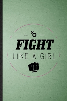 Paperback Fight Like A Girl: Lined Notebook For Women Feminist. Funny Ruled Journal For Girl Power Equality. Unique Student Teacher Blank Compositi Book