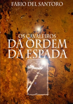 Paperback Os Cavaleiros da Ordem da Espada e os Sete Anjos Dourados [Portuguese] Book