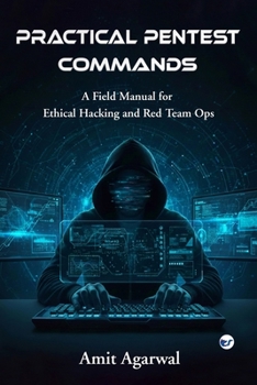 Paperback Practical Pentest Commands: A Field Manual for Ethical Hacking and Red Team Ops. Book
