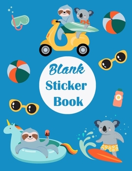 Paperback Blank Sticker Book: Cute Sloth & Friend Travel & Blank Permanent Stickers book to put sticker in and sketch for Kids, Boys, Toddlers - Col Book