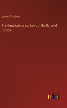 Hardcover The Despricption and Laws of the Game of Boston Book