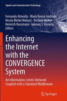 Paperback Enhancing the Internet with the Convergence System: An Information-Centric Network Coupled with a Standard Middleware Book