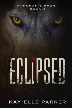 Eclipsed: Hangman's Haunt Book 3 - Book #3 of the Hangman's Haunt