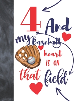 Paperback 4 And My Baseball Heart Is On That Field: Baseball Gifts For Boys And Girls A Sketchbook Sketchpad Activity Book For Kids To Draw And Sketch In Book