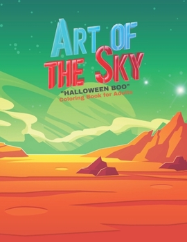 Art of The Sky: "HALLOWEEN BOO" Coloring Book for Adults, Large Print, Carving Pumpkin, Trick or Treating, Playing Prank, Ability to Relax, Brain Experiences Relief, Lower Stress Level
