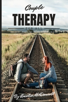 Paperback Couple Therapy For All: An Easy Guide To Save, Consolidate, And Improve Your Relationship Book